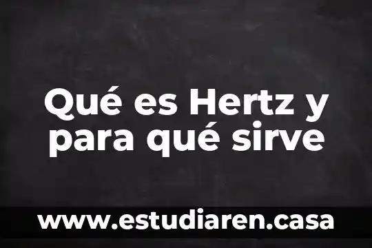 Qué es Hertz y para qué sirve