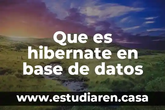 Que es una estructura en base a la administracion 8 Que es hibernate en base de datos