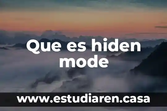 Que es hiden mode