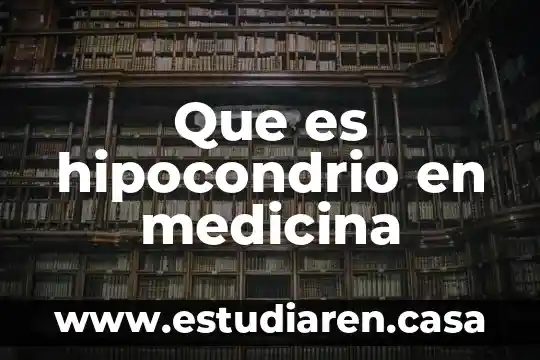 Que es yelco medicina 8 Que es hipocondrio en medicina