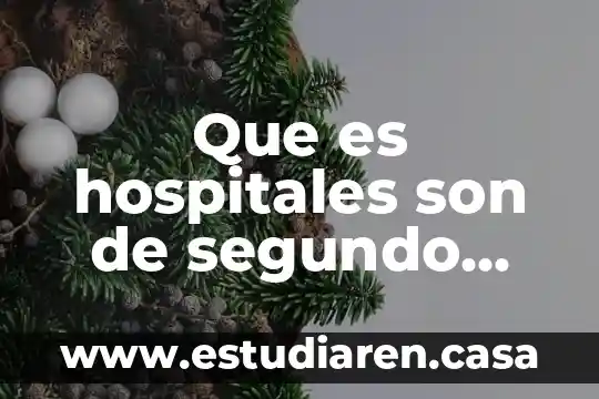 Que es una entrevista para niños de segundo d eprimaria 8 Que es hospitales son de segundo nivel estado de mexico