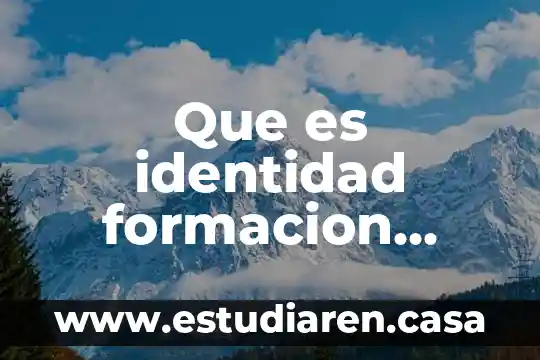Formacion civica y etica que es la comunicación 5 Que es identidad formacion civica y etica