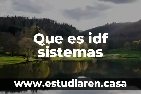 Qué es el IDF en contabilidad 5 Que es idf sistemas