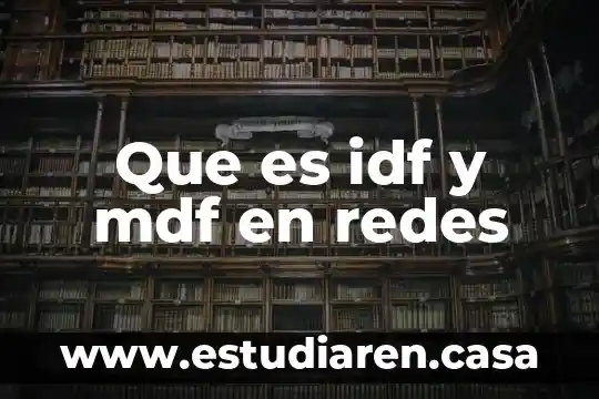 Qué es el IDF en contabilidad 6 Que es idf y mdf en redes