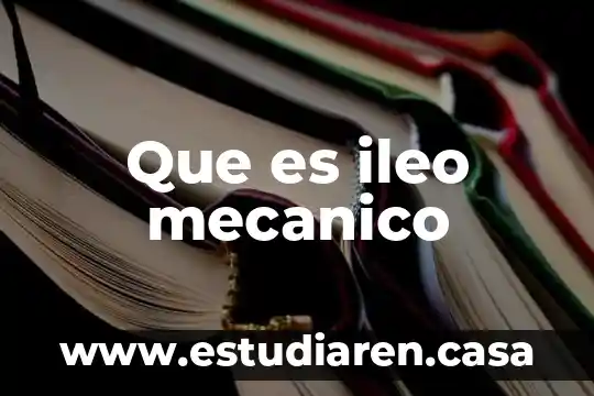 Que es trabajo mecanico positivo 6 Que es ileo mecanico