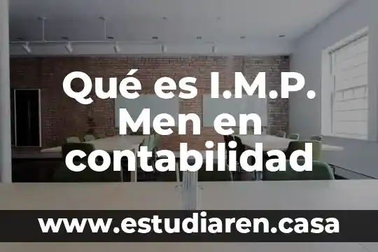 Qué es I.M.P. Men en contabilidad