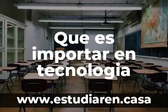 Que es un sofisticado en tecnologia 3 Que es importar en tecnologia