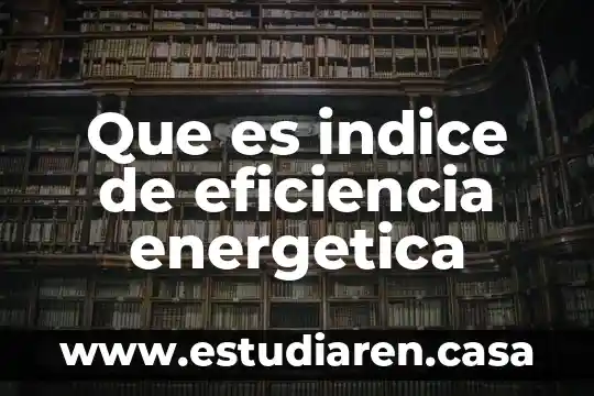 Que es indice de eficiencia energetica