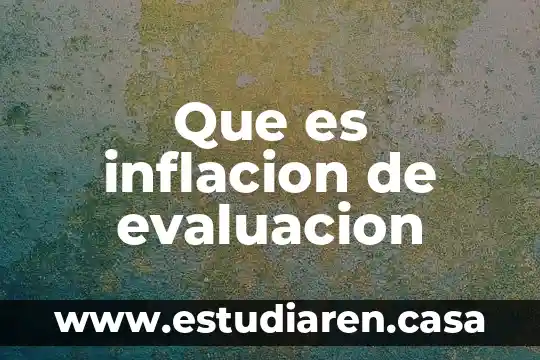 Que es inflacion de evaluacion