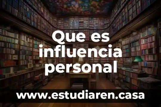 Qué es la influencia mala y buena 5 Que es influencia personal