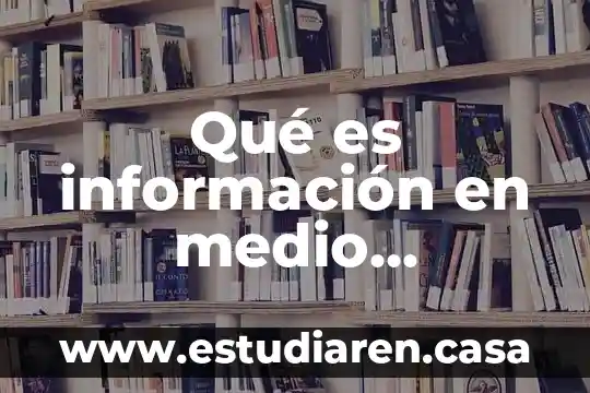 Medio de contraste 150ml para que es 8 Qué es información en medio electrónico