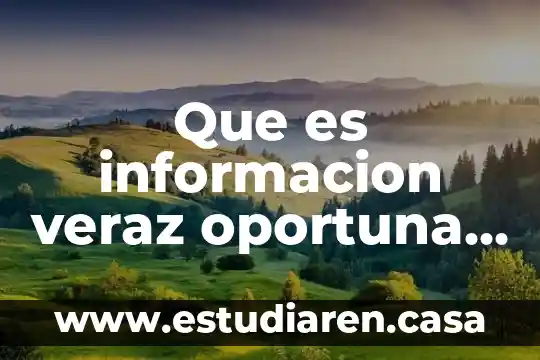 Que es informacion veraz oportuna y completa