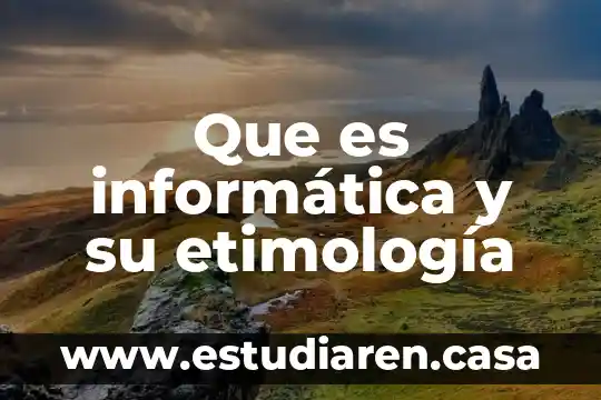 Que es informática y su etimología