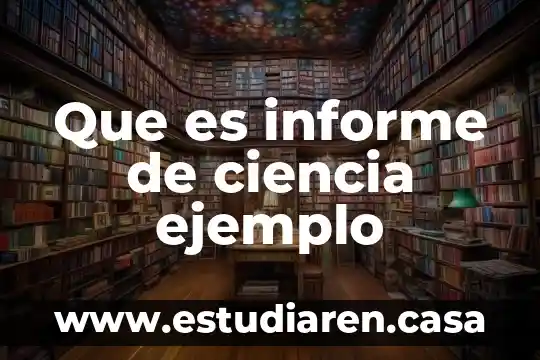 Que es informe de ciencia ejemplo