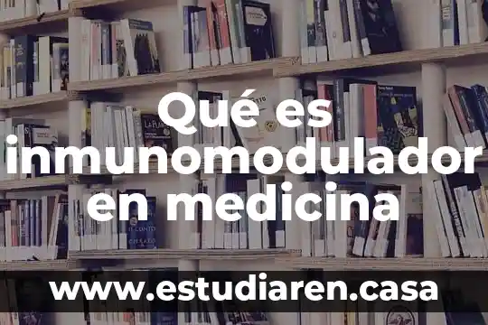 Qué es inmunomodulador en medicina
