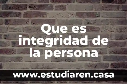 Que es integridad de la persona