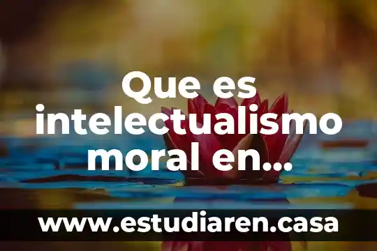 Que es intelectualismo moral en filosofia