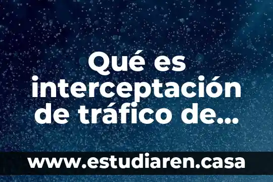 Qué es interceptación de tráfico de red