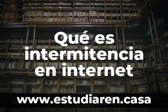 Qué es intermitencia en internet
