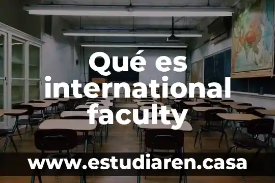 Que es non-profit international 8 Qué es international faculty