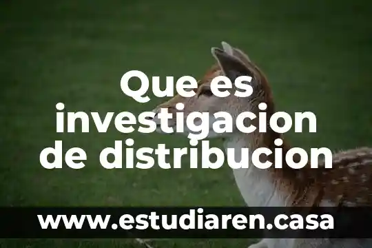 Que es una investigacion micro 8 Que es investigacion de distribucion