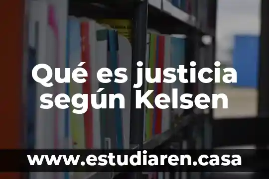 Qué es justicia según Kelsen