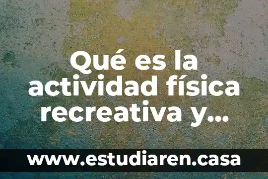 Que es parcialidad terminos legales 8 Qué es la actividad física recreativa y ejercicio físico