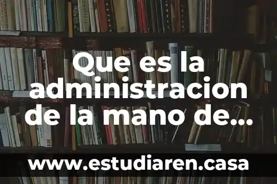 Que es una obra pedagogia 4 Que es la administracion de la mano de obra