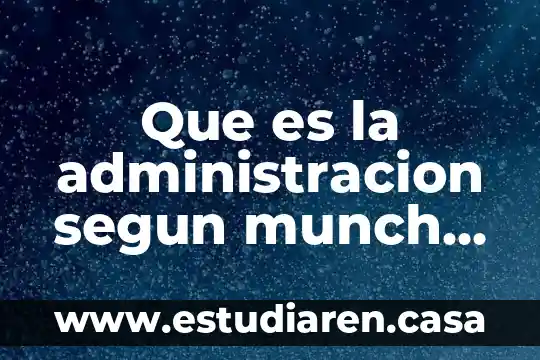 Que es la administracion segun munch galindo