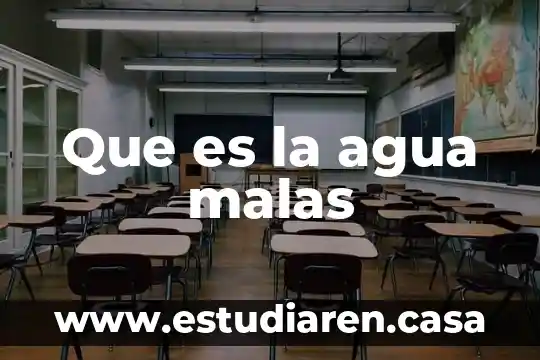 Que es la agua malas