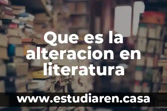 Qué es alteración y un ejemplo 7 Que es la alteracion en literatura
