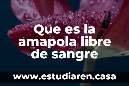 Que es la amapola libre de sangre