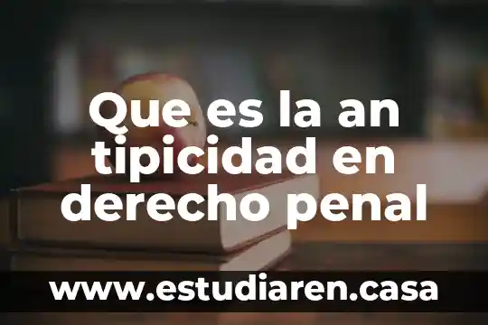 Que es la an tipicidad en derecho penal