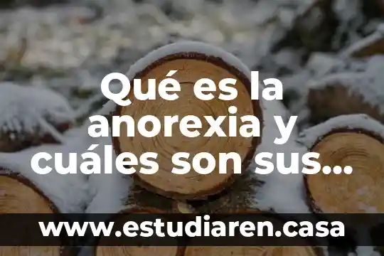Qué es la anorexia y cuáles son sus características