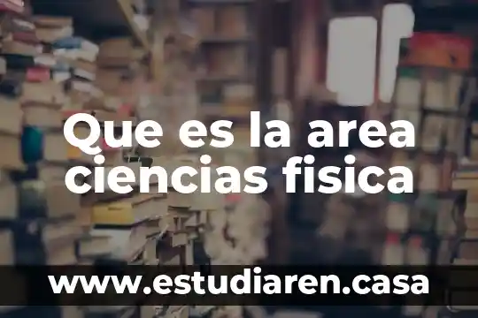 Que es la punto de distancia en ciencias fisica 4 Que es la area ciencias fisica