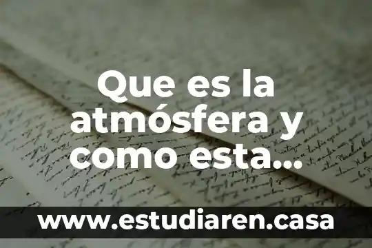 Que es la atmósfera y como esta formada
