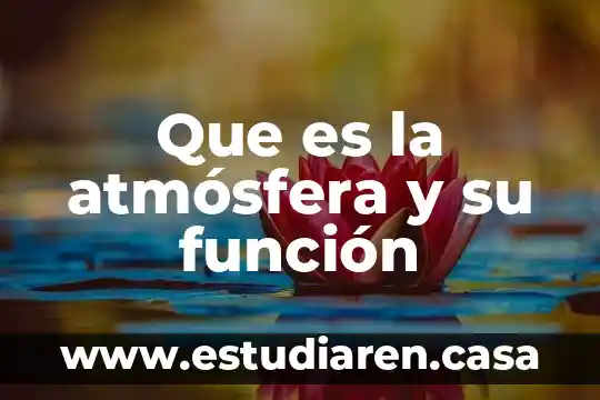 Que es el etileno y cual es su funcion 5 Que es la atmósfera y su función