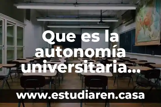 Que es la autonomía universitaria unam