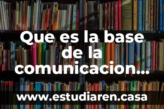 Que es la base de la comunicacion humana