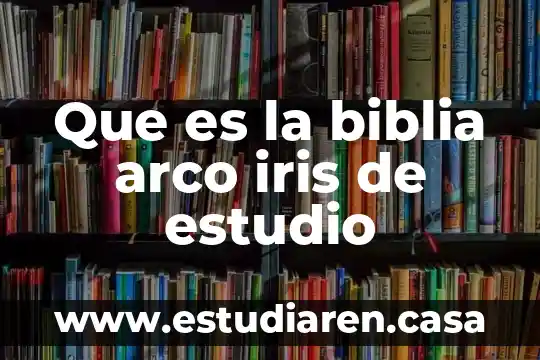Que es el arco ejemplos 4 Que es la biblia arco iris de estudio