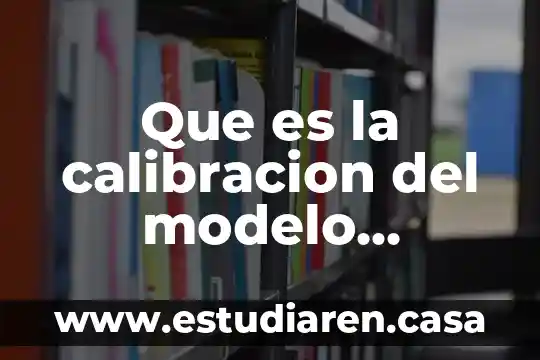 Que es la calibracion del modelo hidrodinamico