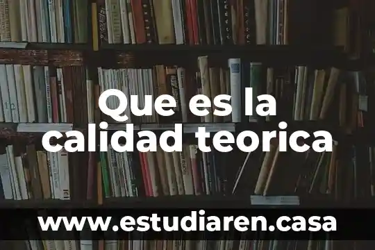 Que es la calidad teorica
