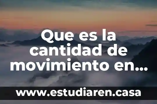 Que es proyección vertical en movimiento 6 Que es la cantidad de movimiento en la fisica