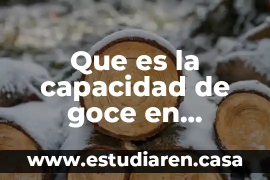 Que es la capacidad de goce en mexico