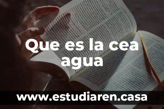 Que es la cea agua
