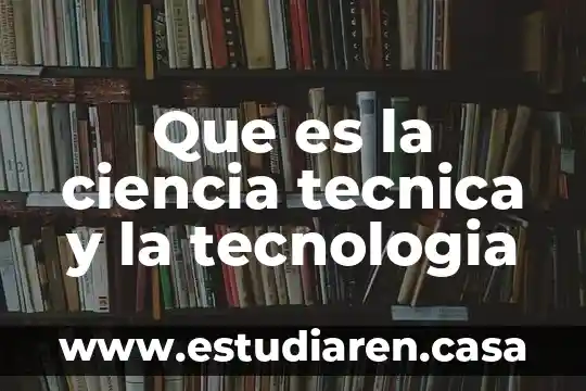 Que es un sofisticado en tecnologia 4 Que es la ciencia tecnica y la tecnologia