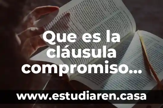 Ética del compromiso que es 8 Que es la cláusula compromiso contrato de arbitraje