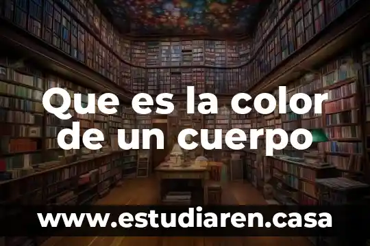 Que es la color de un cuerpo