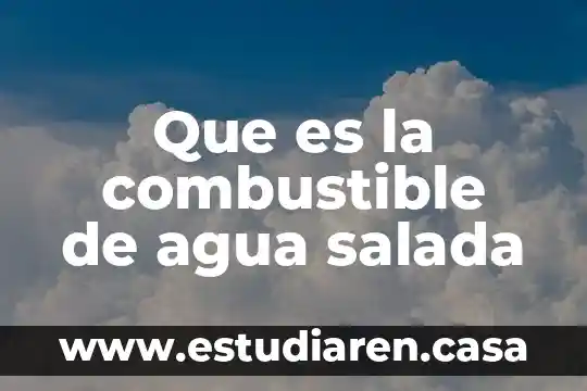 Que es la combustible de agua salada