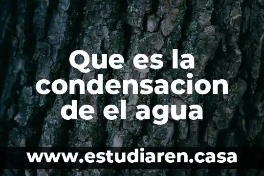 Que es la condensacion de el agua
